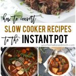 How to convert slow cooker recipes to the instant pot