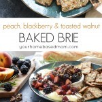 Peach, blackberry and toasted walnut Baked Brie
