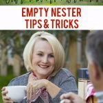 Empty Nester Tips & Tricks