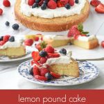 Lemon pound cake topped with fresh berries is the perfect summer dessert.  Switch up your berries depending what is in season and then add whipped cream!